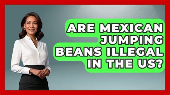 Are Mexican jumping beans illegal in the US?