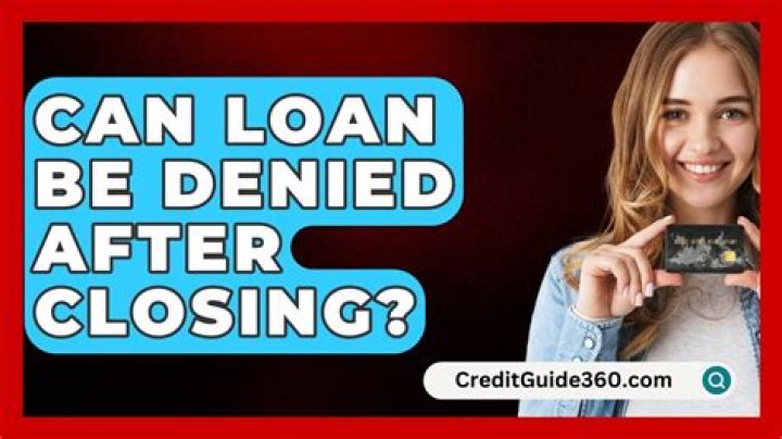 Can a auto loan be denied after closing?