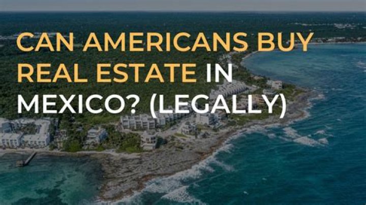 Can Americans rent property in Mexico?