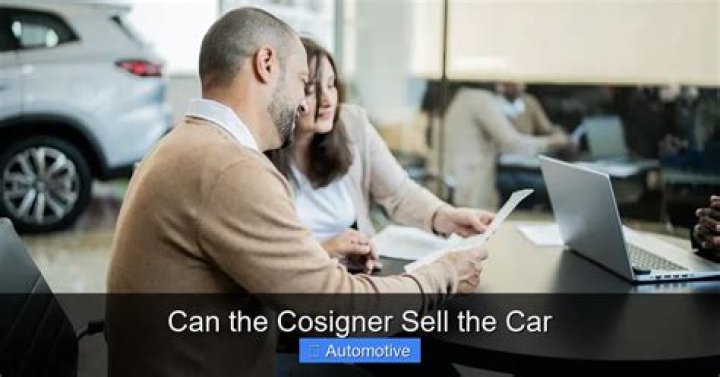 Can the cosigner sell the car?