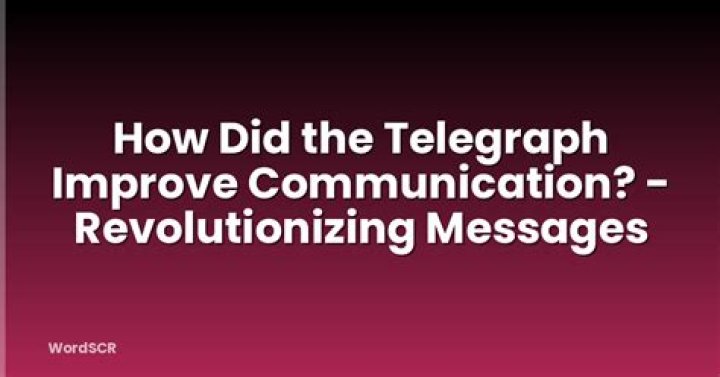 Did the telegraph improve communication?