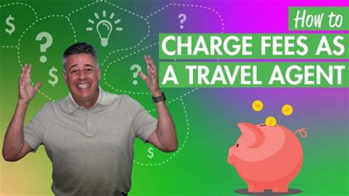Do travel agents charge a commission?