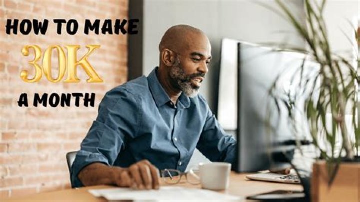 How can I make 30k in a month?