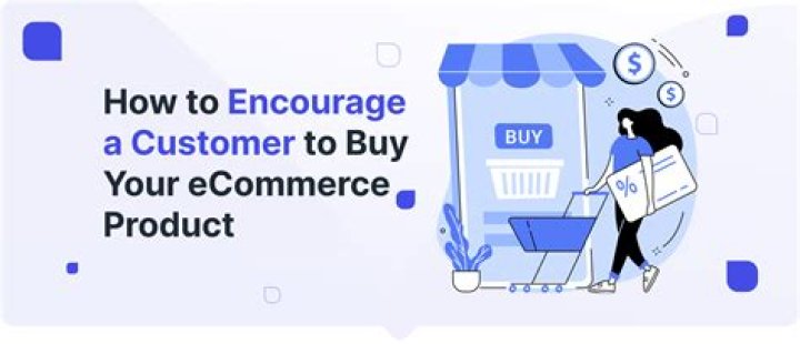 How can you encourage a customer to make a purchase?