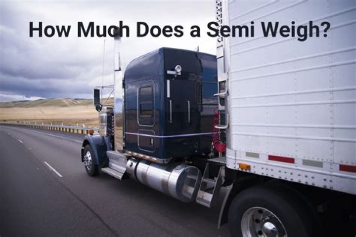 How much does a semi-truck weigh by itself?