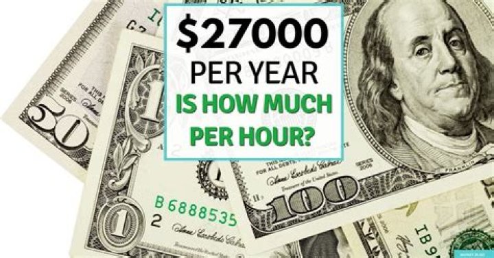 How much is 27000 in hourly wage?