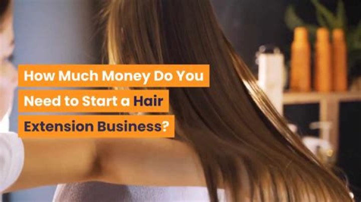 How much money do you need to start a hair extension business?