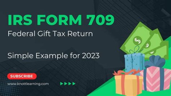 How to fill out IRS Form 709 gift tax return?