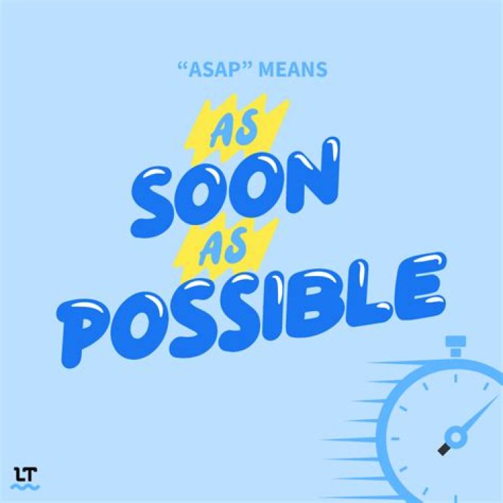 Is soon as possible?