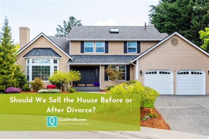 Should we sell the house before or after divorce?