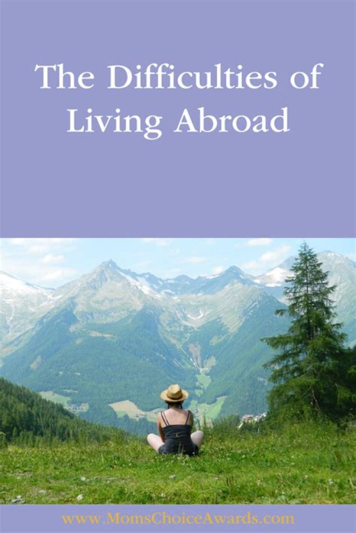 What are the difficulties of living abroad?