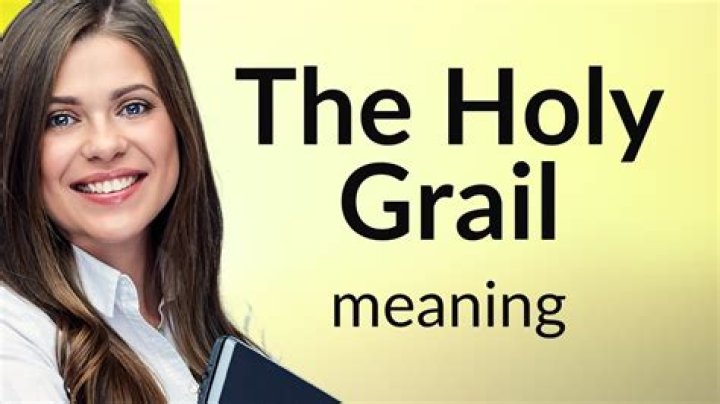 What does Holy Grail of something mean?