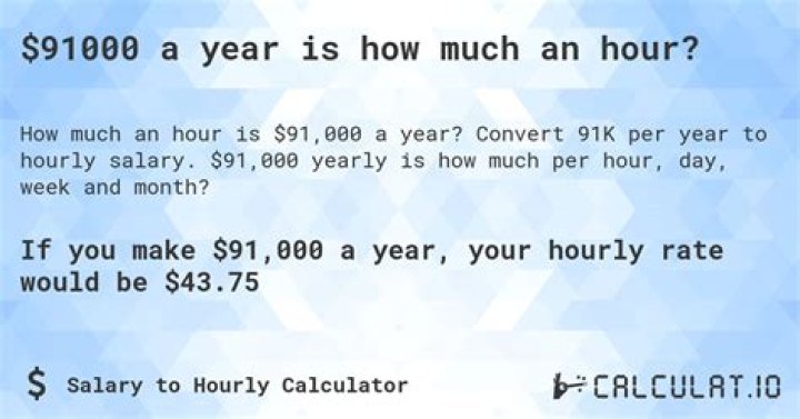What is 91000 a year hourly?