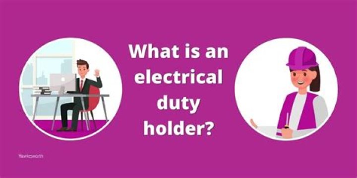 What is electrical duty holder?