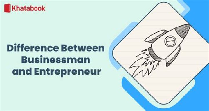 What is the difference between a businessman and an entrepreneur essay?