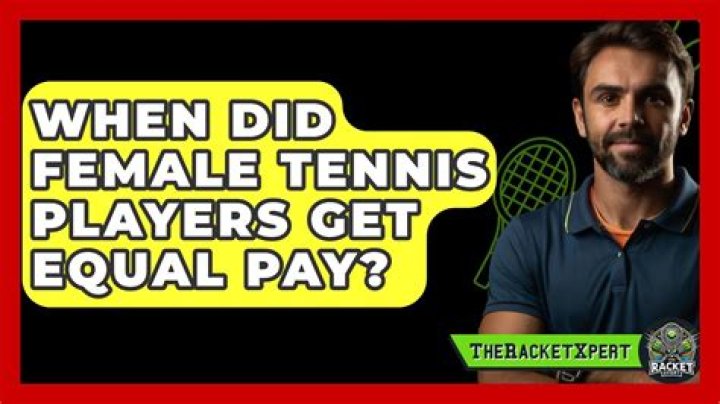 When did female tennis players get equal pay?