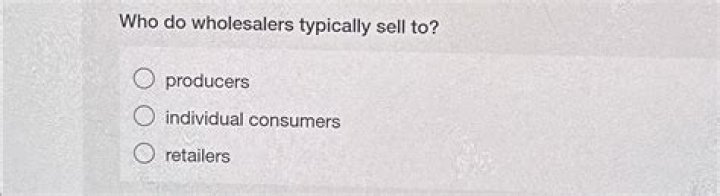Who do wholesalers typically sell to?